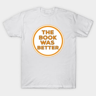 The Book Was Better T-Shirt